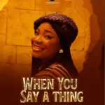 Mercy Chinwo – When You Say A Thing