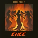 Rord Kelly – Ehee