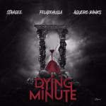 Stahgee – Dying Minute Ft. Feladehusla & Aguero Banks